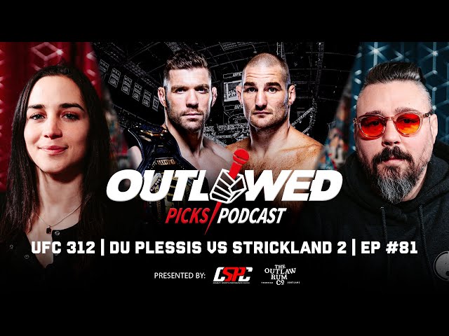 UFC 312 | Du Plessis vs Strickland 2 | The Outlawed Picks Podcast | Episode #81