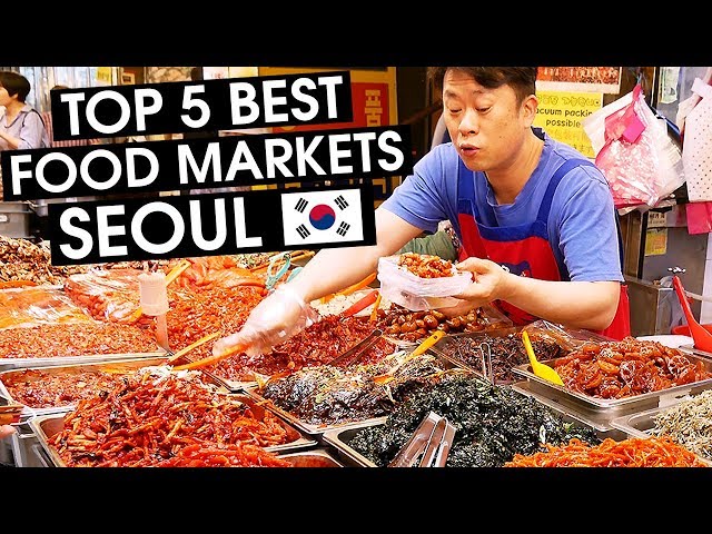 SEOUL'S TOP 5 BEST FOOD MARKETS - South Korea 🇰🇷 2018