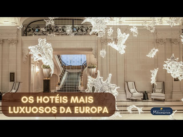 Os hotéis mais luxuosos (e caros) da Europa