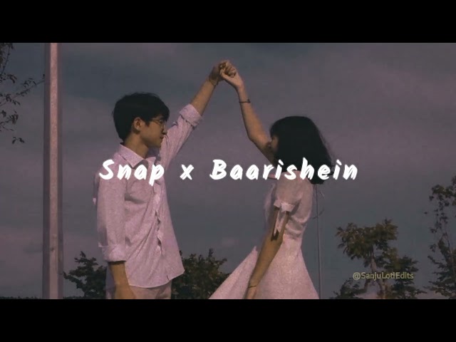 Snap X Baarishein - Mashup (full version) | Love song | Aesthetic |