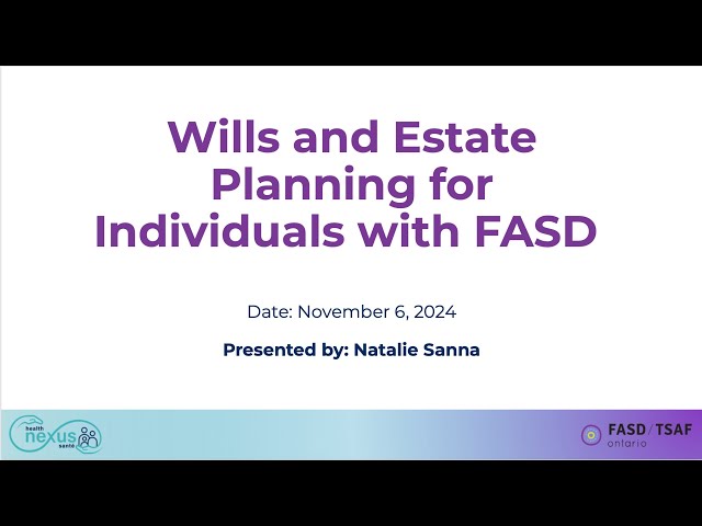 Wills and Estate Planning for Individuals with FASD (Part 2 of the Lifetime Planning Series)