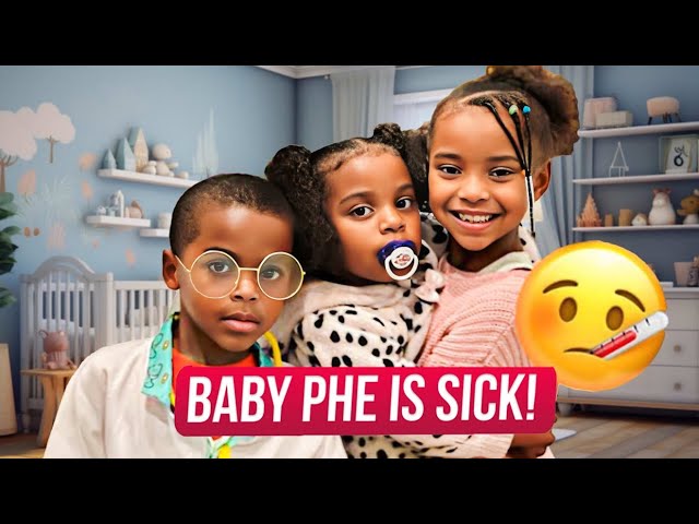 Baby Phe Phe is SICK! (Episode 2)