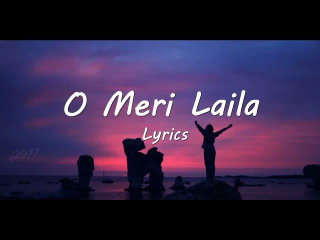 O Meri Laila (Lyrics) || Laila Majnu || Atif Aslam & Jyotica Tangri |