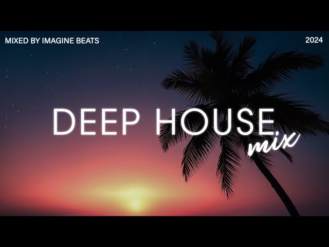 Deep House Mix 2024 Vol.4 | Mixed By Imagine Beats