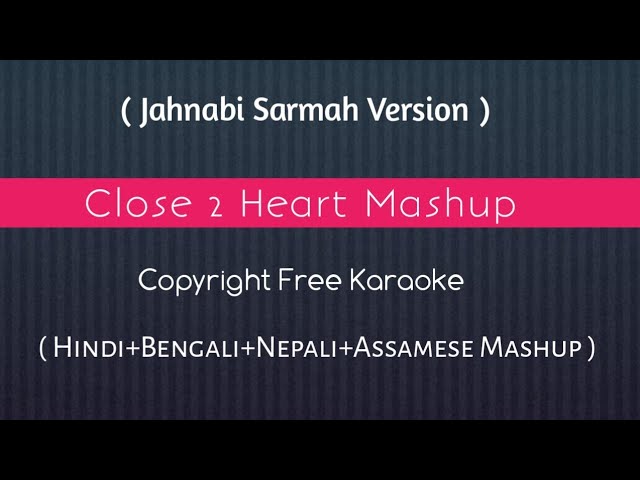 Close 2 Heart Mashup |Jahnabi Sarmah Version | Hindi+Bengali+Nepali+Assamese Mashup | Insta Karaoke