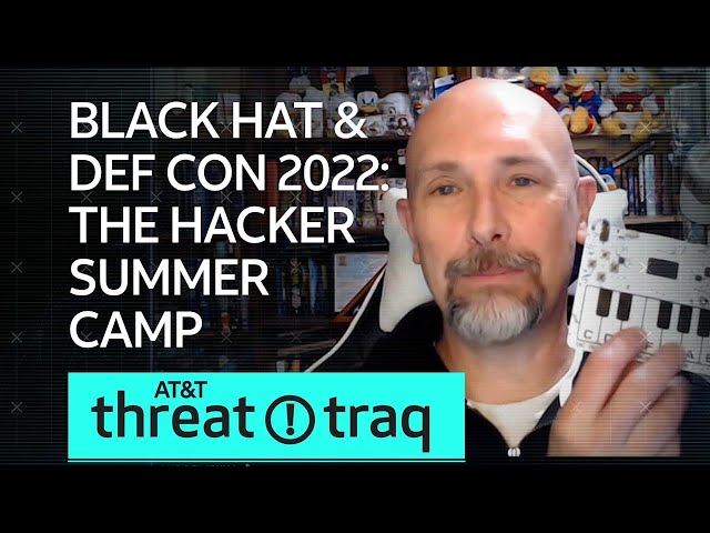 Black Hat & DEF CON 2022: The Hacker Summer Camp | AT&T ThreatTraq