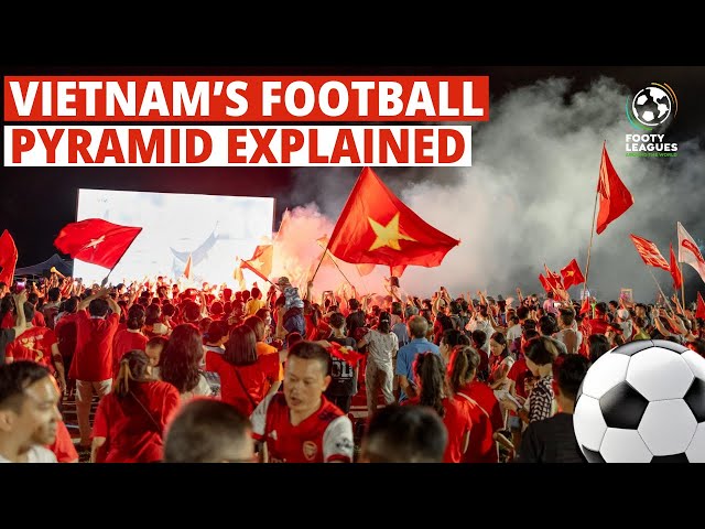 Vietnam's Football Pyramid Explained