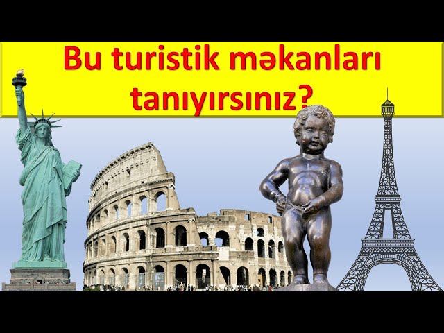 Bu Turistik Məkanları Tanıyırsınız? Ümumi biliklər üzrə sual-cavab