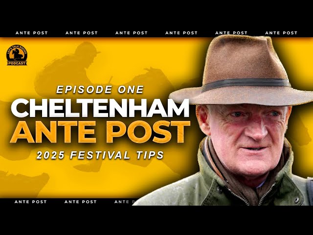 2025 Cheltenham Festival Ante Post Tips | Horse Racing | EP1