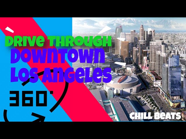 Driving Through Downtown Los Angeles in 360 VR | Chill Beats