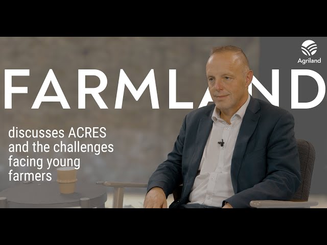 Farmland discusses ACRES and the challenges facing young farmers