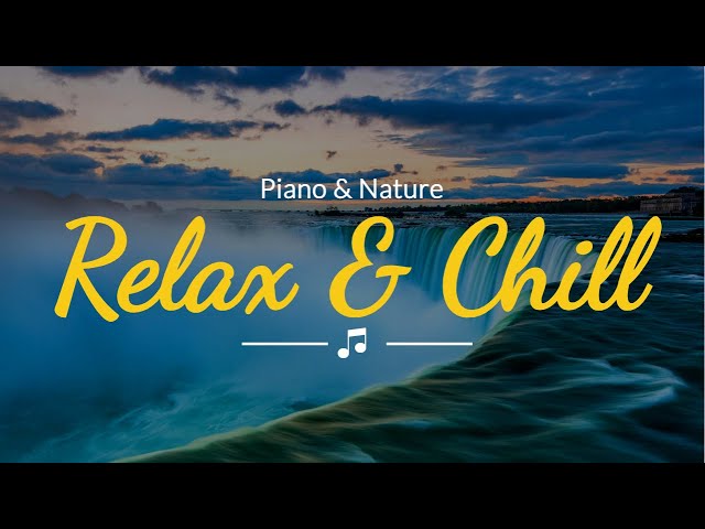 Relax and Chill Music Piano & Nature