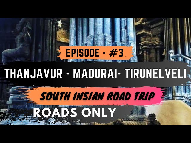 Exploring Thanjavur - Madurai -Tirunelveli (Roads only)| South Indian Road trip | Episode - 03