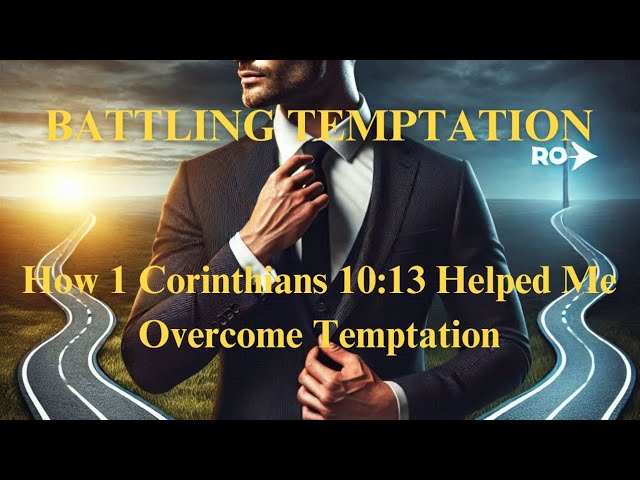 Battling Temptation | How 1 Corinthians 10:13 Helped Me Overcome Temptation #motivation #inspiration