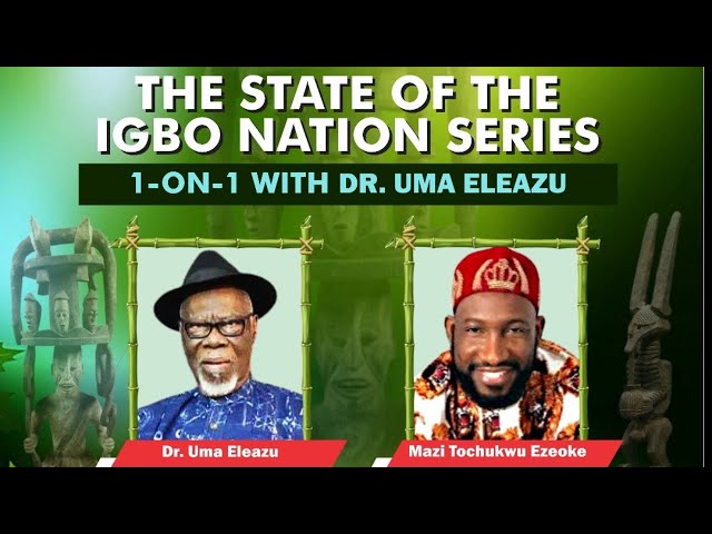 State Of The Igbo Nation Series, 1-On-1 Conversation With Dr Uma Eleazu, An Economist