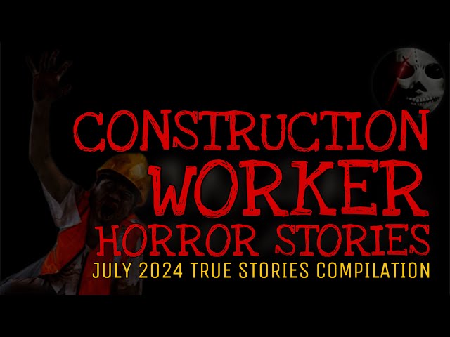 CONSTRUCTION WORKER HORROR STORIES | True Story | July 2024 Compilation