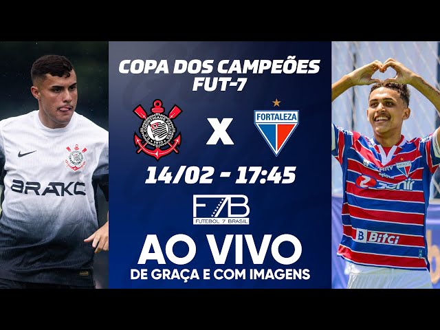 CORINTHIANS X FORTALEZA | COPA DOS CAMPEÕES 2025 | FUT 7 | AO VIVO E COM IMAGENS