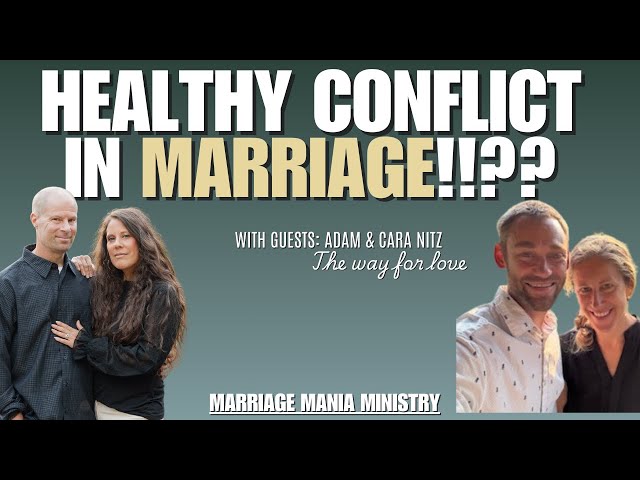 Is there such thing as healthy conflict in marriage?   with guests Adam & Cara Nitz |EP119