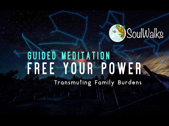 FREE YOUR POWER | Guided Meditation To Transform Family Burdens into strenght | Stars Visualization