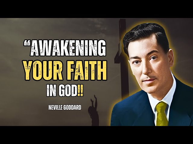 Awakening Your Faith in God  A Journey of Spiritual Growth - Neville Goddard Motivation