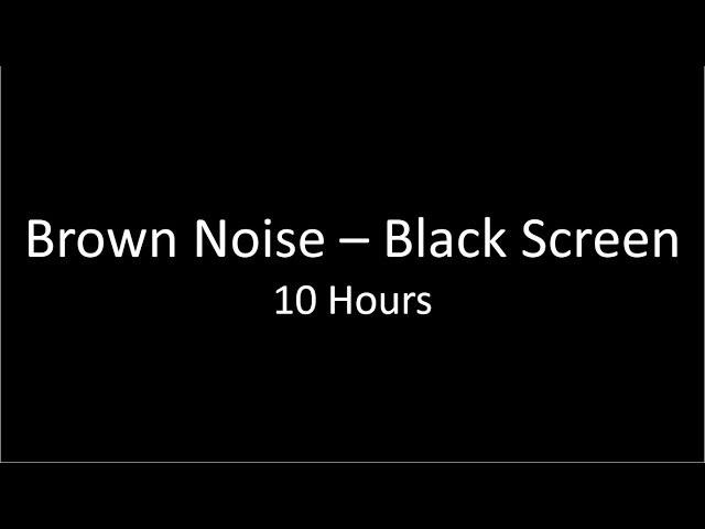 10 Hours of Brown Noise with a Black Screen