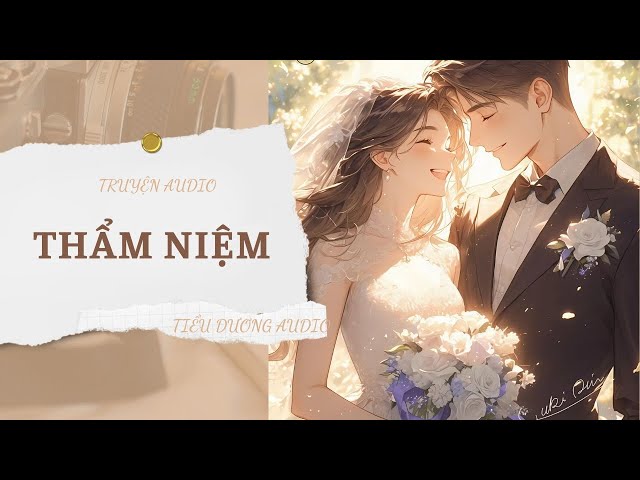 [TRUYỆN] THẨM NIỆM | TIỂU DƯƠNG AUDIO