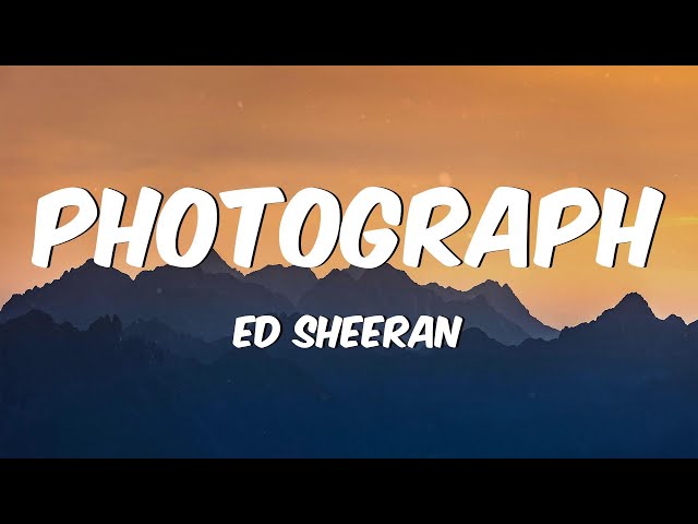 Photograph - Ed Sheeran (Lyrics) ~ Adele, R.A.D., Candelion,... (Mix Lyrics)