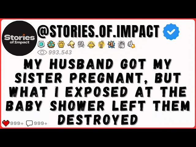 My HUSBAND Got My SISTER PREGNANT, But What I EXPOSED at the Baby Shower Left Them DESTROYED...