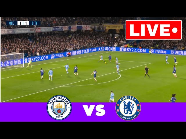 🔴LIVE : Manchester City vs Chelsea | Premier League 2024/25