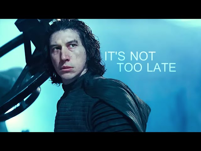 Kylo Ren || It's not too late