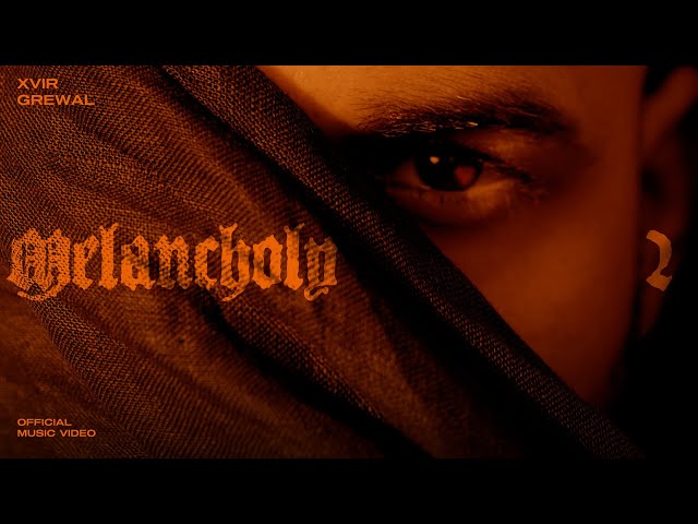 XVIR GREWAL - MELANCHOLY 2 (OFFICIAL MUSIC VIDEO) I Directed by- NAVKARAN BRAR I Prod by - ROMEOZ