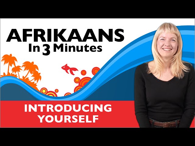 Afrikaans in Three Minutes - Introducing Yourself in Afrikaans