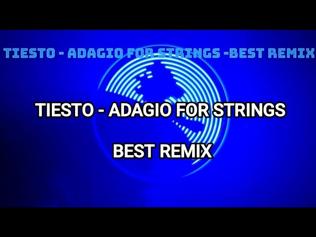 TIESTO - ADAGIO FOR STRINGS - BEST REMIX