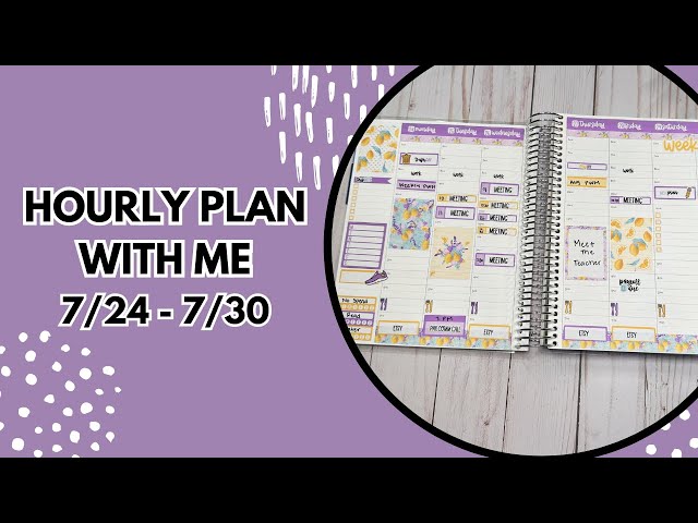 Weekly Plan with Me | Hourly Lifeplanner | July 24 thru 30