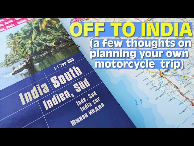 Off to India - General thoughts on planning your own motorcycle trip