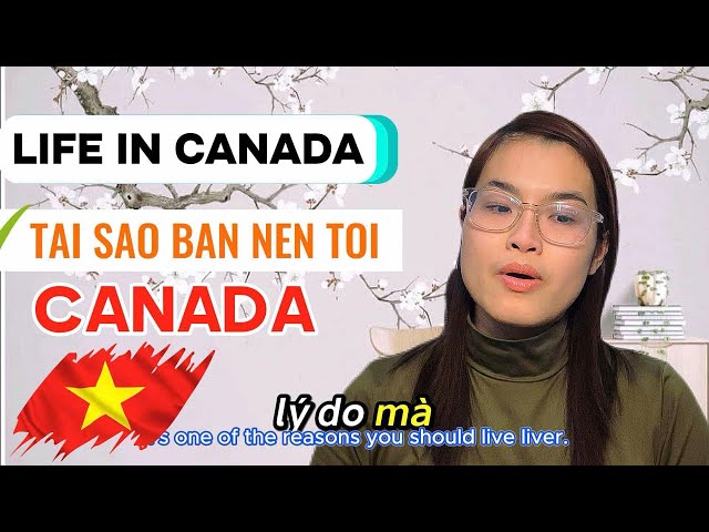 Tai Sao an nen den Canada/ Why Living in Canada