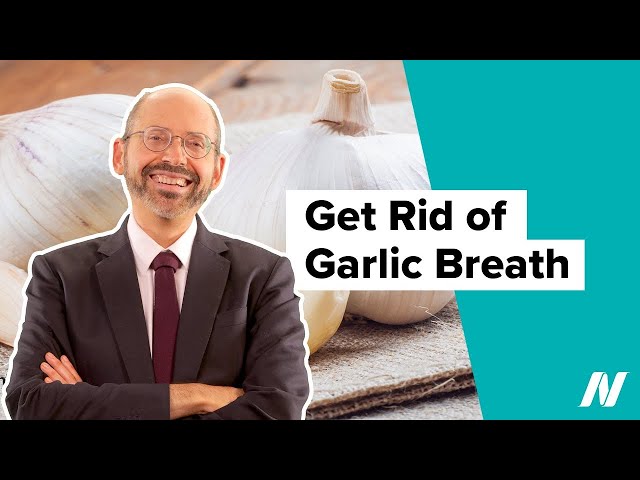 How to Get Rid of Garlic Breath