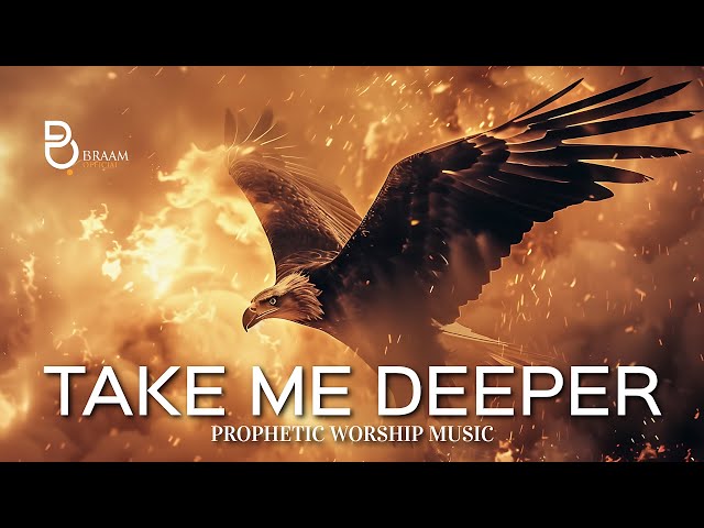 Spirit Take Me Deeper | Prophetic Warfare Prayer Instrumental