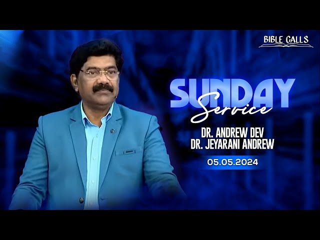 🔴 LIVE SUNDAY SERVICE | 05.05.2024 | BRO. ANDREW DEV | SIS. JEYARANI ANDREW | BIBLE CALLS