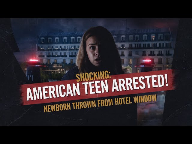 🔥 "American Teen Arrested in Paris After Newborn Thrown from Hotel Window | Shocking France News" 🔥