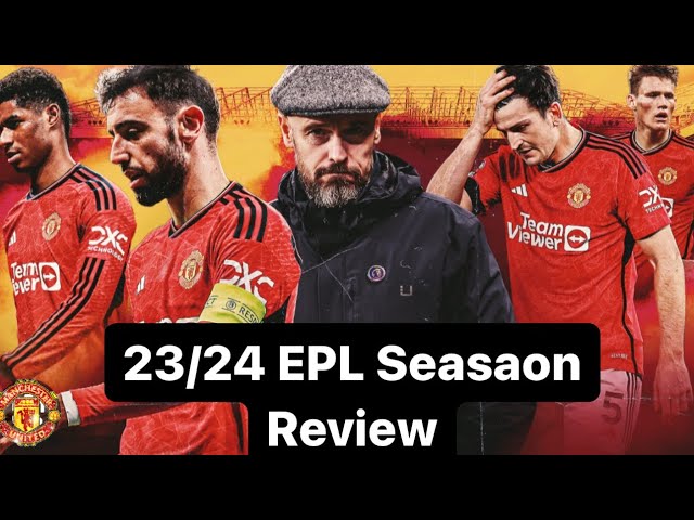 EPL: Manchester United 23/24 EPL Season Review Part I