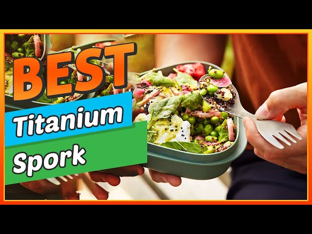 ✅ Best Titanium Spork– Choose the Best One for You!