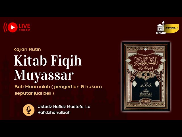 Kajian Rutin, Kitab Fiqih Muyassar, Ustadz Hafidz Mustofa, Lc Hafidzhahullaah