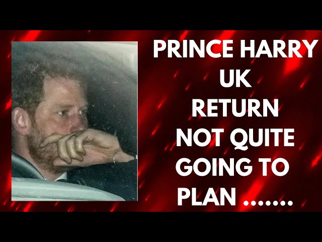 HARRY FINDS HIS UK RETURN ALREADY A SHAMBLES ..LATEST #princeharrry #justice #meghan