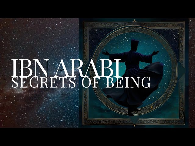 Sufism | Ibn Arabi | The Secrets Of Being