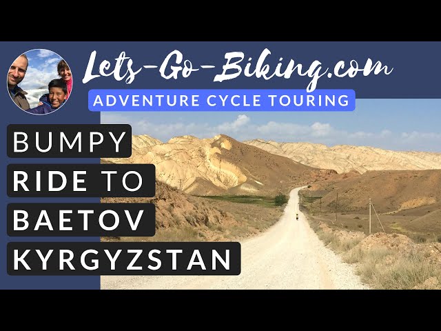 Part 161 - Bumpy Ride to Baetov, Kyrgyzstan - World Cycle Tour 2018