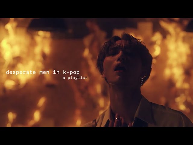 the genre is desperate men in love ✩ k-pop boygroup playlist (bts, txt, ateez, exo, enha, skz..)