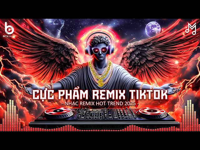 CỰC PHẨM Remix TikTok 2025🎼BXH Nhạc Trẻ Remix Hay Nhất HIện Nay | Nonstop Vinahouse Mixtape 2025