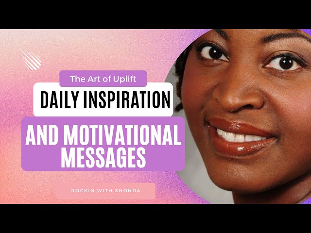 The Art of Uplift: Daily Inspiration and Motivational Messages