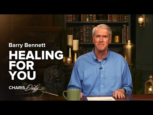 Healing For You - Barry Bennett - Charis Daily - Season 1 Ep. 1